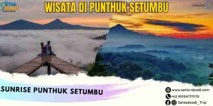 Wisata Di Punthuk Setumbu